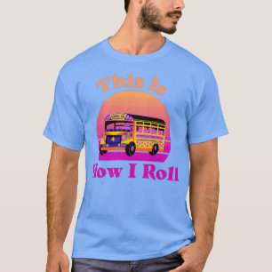Camiseta School Bus This Is How I Roll Orange And Purple Te