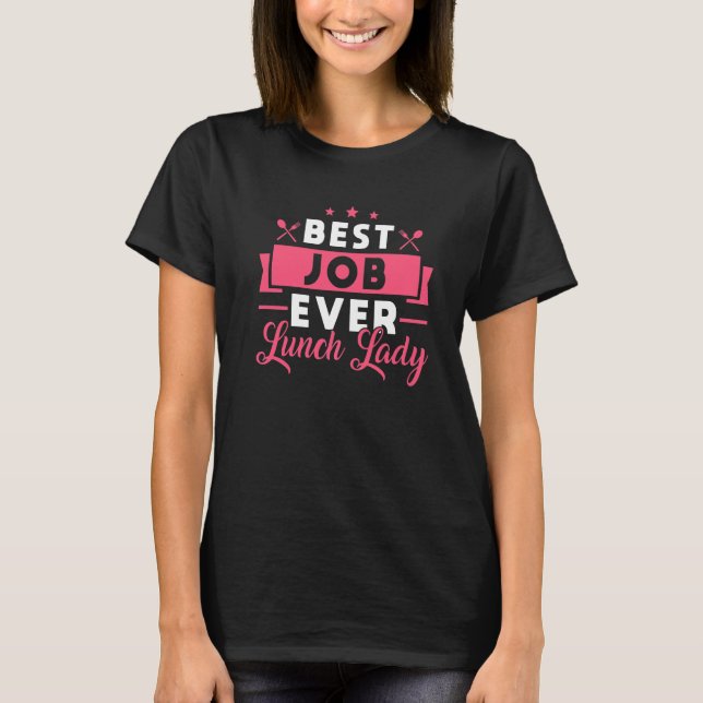 Camiseta School Cafeteria Worker Lunch Lady Best Job Ever L (Frente)
