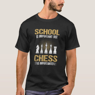 Camiseta School Is Important But Chess Is Importanter
