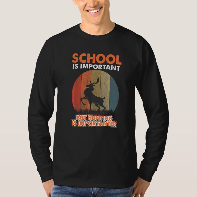 Camiseta School Is Important But Hunting Is Importanter Dee (Frente)