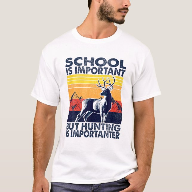 Camiseta School Is Important But Hunting Is Importanter Dee (Frente)