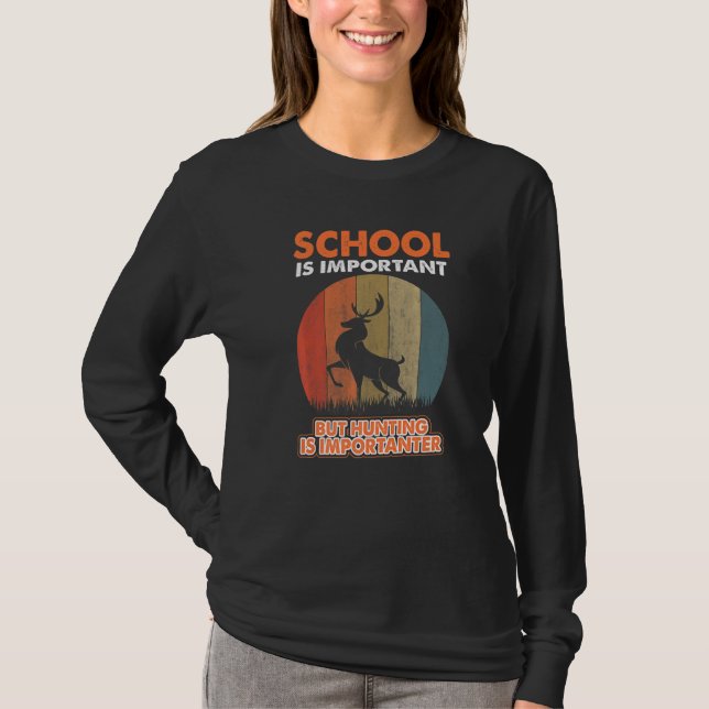 Camiseta School Is Important But Hunting Is Importanter Dee (Frente)