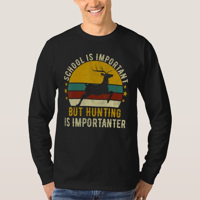 Camiseta School Is Important But Hunting Is Importanter Dee (Frente)