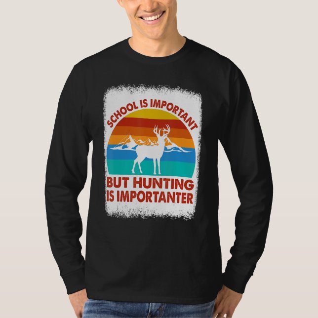 Camiseta School Is Important But Hunting Is Importanter Hun (Frente)