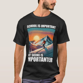 Camiseta School is Important But Skiing is Importanter funn