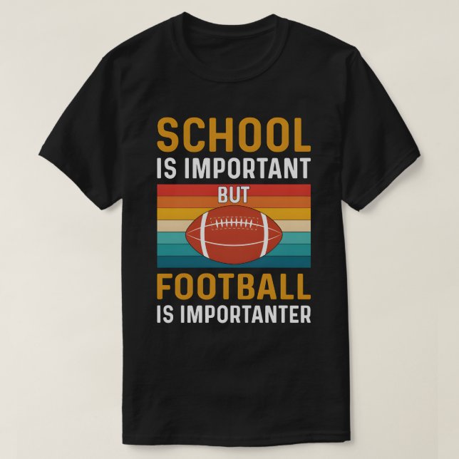 Camiseta School is Important, Funny American Football  (Frente do Design)