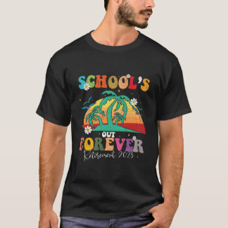 Camiseta School'S Out Forever Retiret Teacher Retired 2023