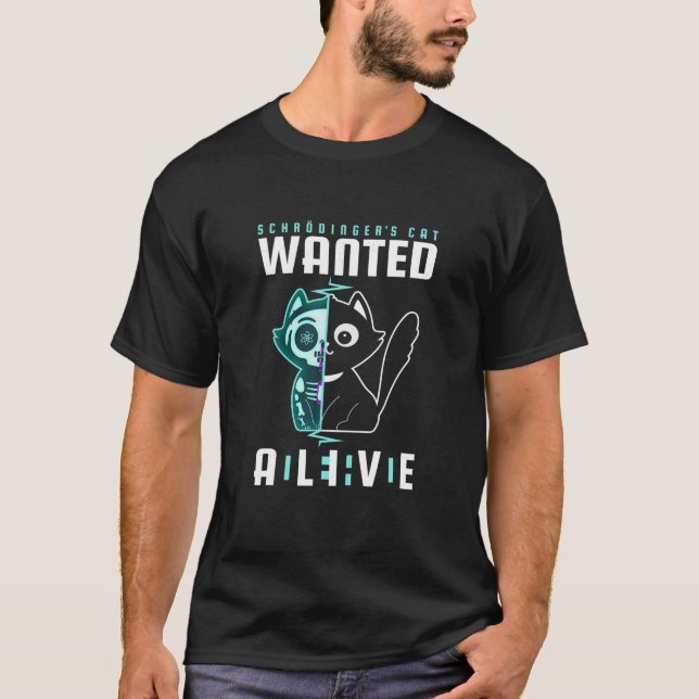 Camiseta Schr dinger's Cat Desejava Morto e Físico Vivo (Frente)