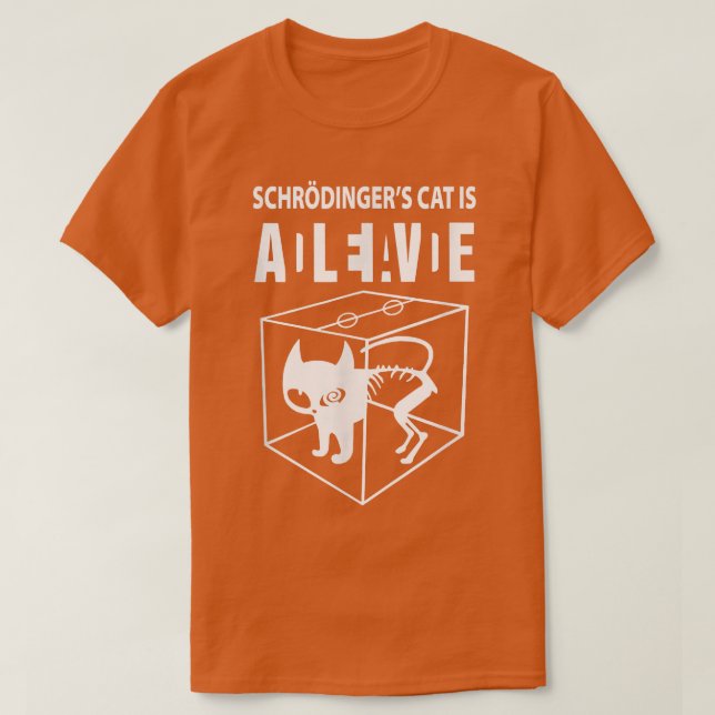 Camiseta Schrodinger's cat is alive, science cat funny want (Frente do Design)
