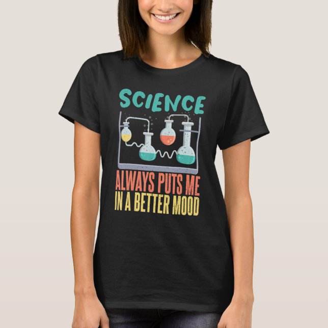 Camiseta Science always puts me in a better mood Science Te (Frente)