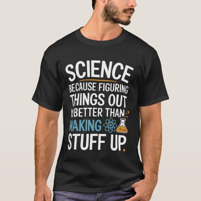 Camiseta Science Because Figuring Things Out is Better Funn (Frente)