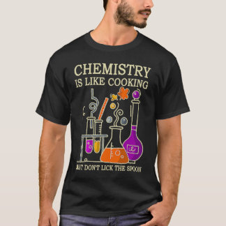 Camiseta Science Chemistry Is Like Cooking Just Don't Lick 