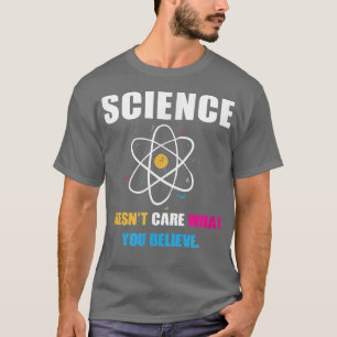 Camiseta Science Doesn't Care What You Believe Biology Scie