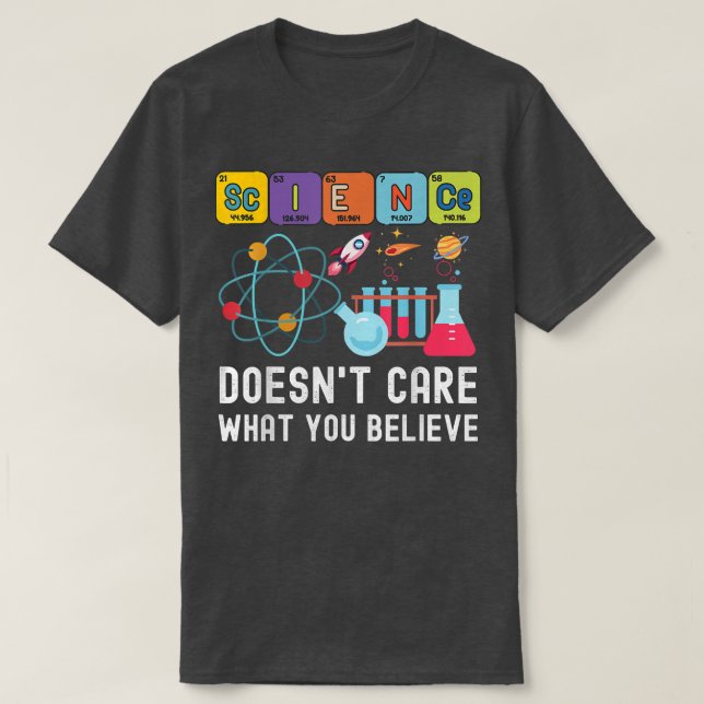 Camiseta Science Doesn't Care What You Believe Funny Scienc (Frente do Design)