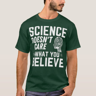 Camiseta Science Doesnx27t se importa com o que você acredi