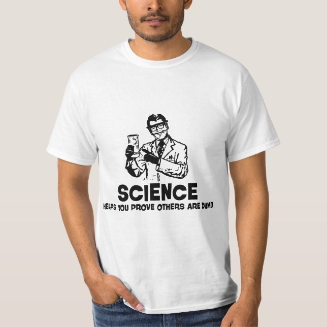 Camiseta Science Helps You Prove Others Are Dumb Apparel  (Frente)