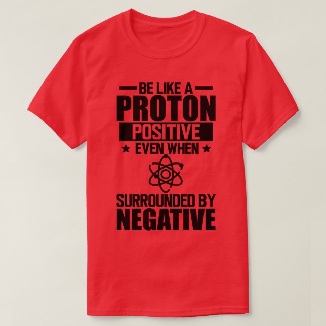 Camiseta Science Lab Seja como um próton positivo mesmo qua (Frente do Design)