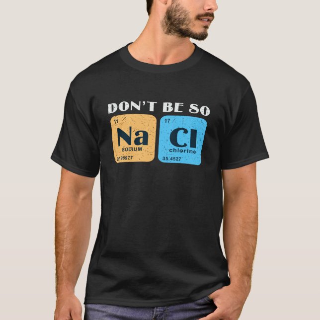 Camiseta Science Nerd Don't Be So Salty  Sodium Chlorine Ch (Frente)