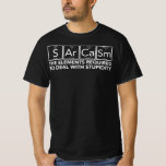 Camiseta Science Sarcasm S Ar Ca Sm Necessário Para A Estup<br><div class="desc">Sarcasmo - os elementos necessários para lidar com a estupidez. Camisa De Química Engraçada. Como um brincalhão de brincadeiras científica, você vai adorar o humor negro. Pesquisadores científicos periódicos bonitos vão adorar este divertido presente de escória científica. Science Lover, Estudos de Química, Professor de Química. Presente perfeito para alguém que...</div>