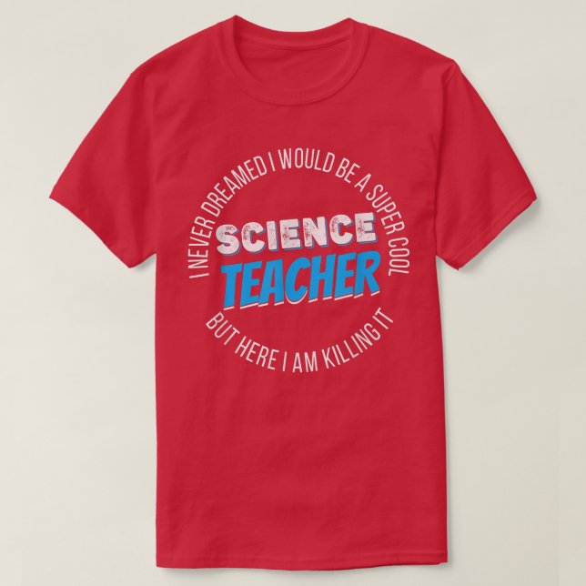 Camiseta Science Teacher Funny I never Dreamed 2157 (Frente do Design)