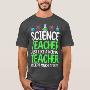 Camiseta Science Teacher Just Like Normal Teacher Except Mu