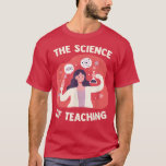 Camiseta Science Teacher Scientific Theory - The Science Of<br><div class="desc">Science Teacher Scientific Theory - The Science Of Teaching  .</div>