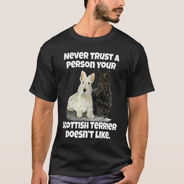 Camiseta Scottie Never Trust A Person Your Scottish Terrier (Frente)