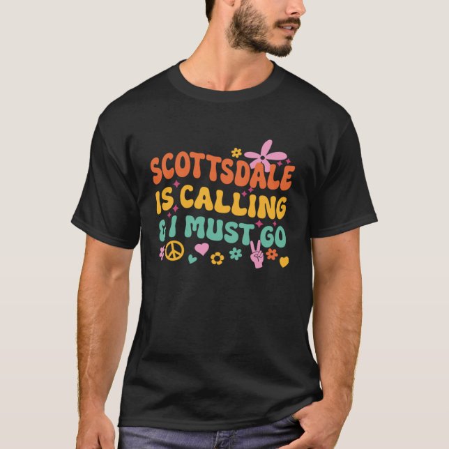 Camiseta Scottsdale Está Chamando E Eu Devo Ir (Frente)