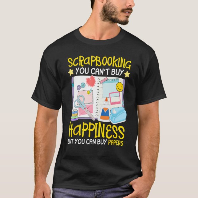 Camiseta Scrapbooking Can t Buy Happiness Can Buy Papers Sc (Frente)