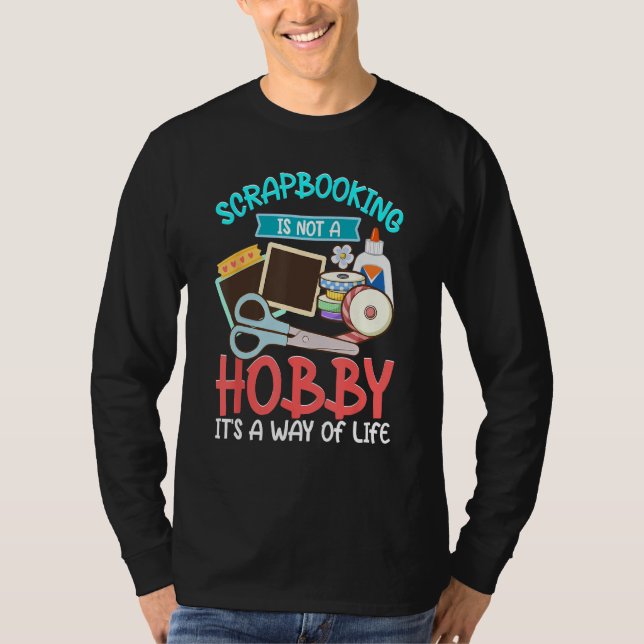 Camiseta Scrapbooking Not A Hobby A Way Of Life Scrapbooker (Frente)