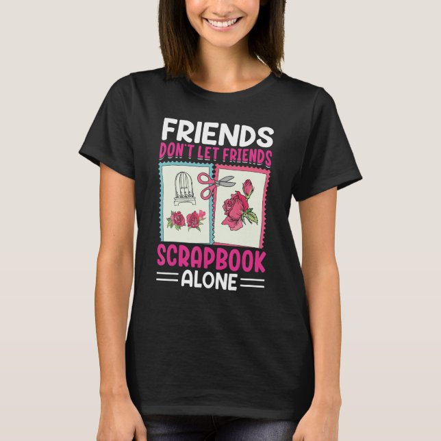 Camiseta Scrapbooking Scrapbooker Don t Let Friends Scrapbo (Frente)
