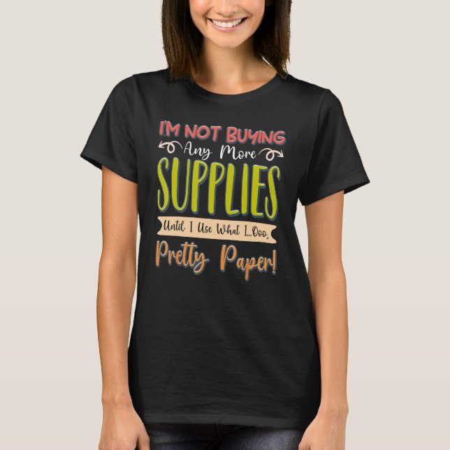 Camiseta Scrapbooking Scrapbooker Não Comprando Mais Supl (Frente)