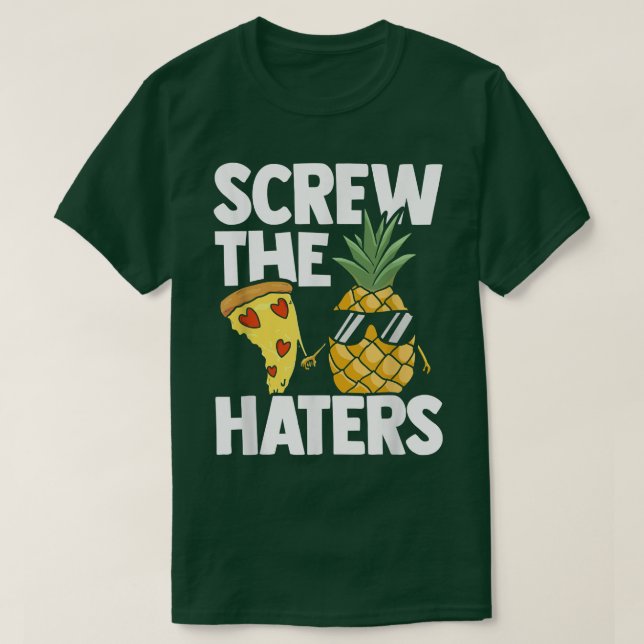 Camiseta Screw The Haters Pizza Lover Eating Pizza Hawaii I (Frente do Design)