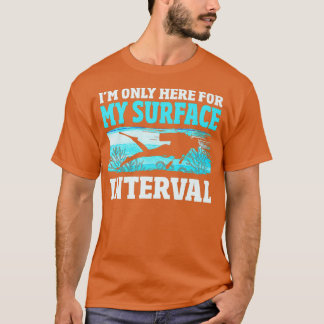 Camiseta Scuba Diver Gifts Funny Only Here For My Surface I