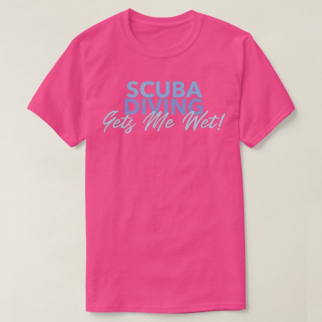 Camiseta Scuba Diving Gets Me Wet Womenx27s Scuba Diving 1 (Frente do Design)