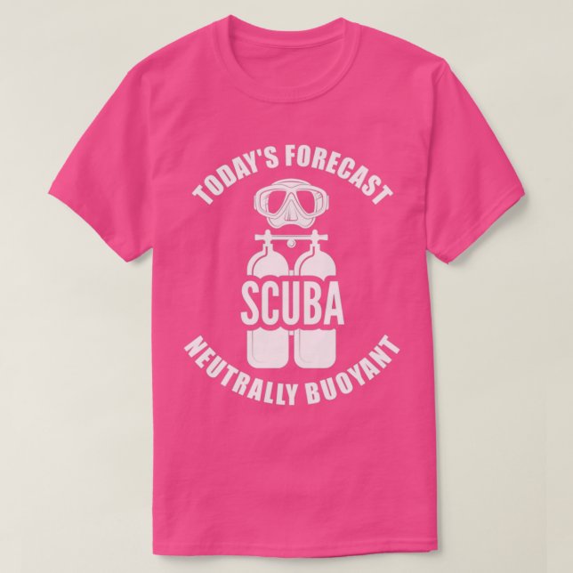 Camiseta Scuba Diving Hoje Previsão De Buoyant Neutralmente (Frente do Design)
