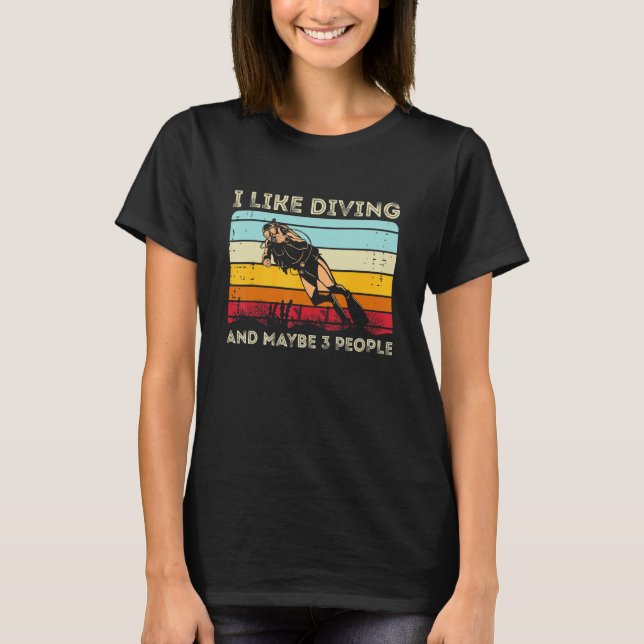 Camiseta Scuba Diving  I Like Diving And Maybe 3 People (Frente)
