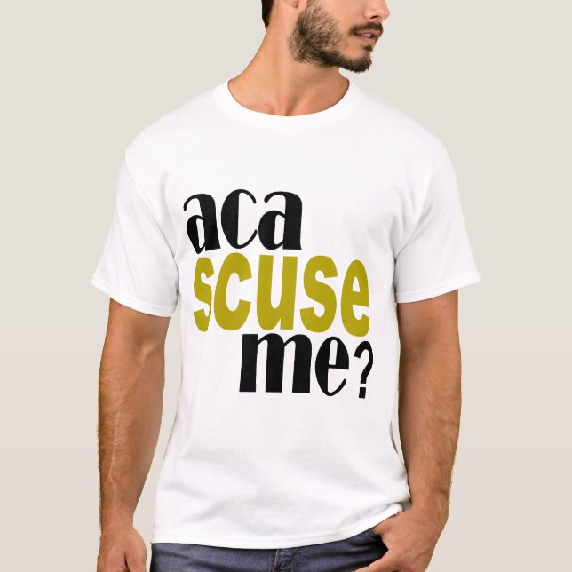 Camiseta scuse do ACA mim t-shirt g (Frente)