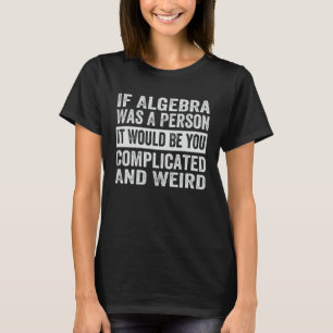 Camiseta Se a Álgebra Fosse Uma Pessoa Seria Você Complicad