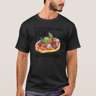 Camiseta Se A Couve-Flor Pode Ser Pizza Você Pode Ser Qualq
