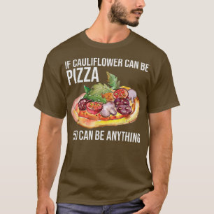 Camiseta Se A Couve-Flor Pode Ser Pizza Você Pode Ser Qualq