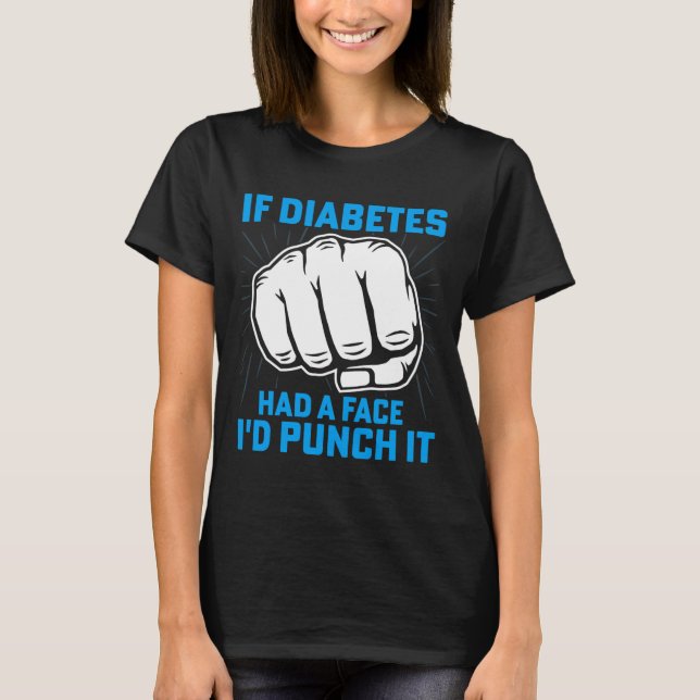 Camiseta Se a Diabetes tivesse um rosto, eu o apertaria. (Frente)