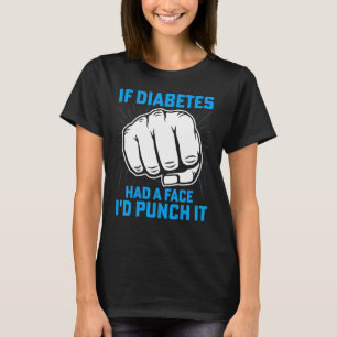 Camiseta Se a Diabetes tivesse um rosto, eu o apertaria.