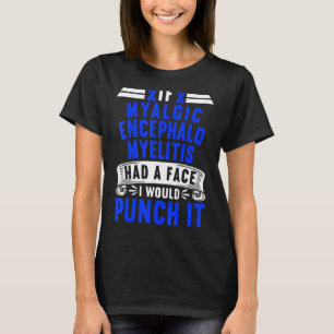 Camiseta Se A Encefalomielite Miálgica Tivesse Um Rosto Eu