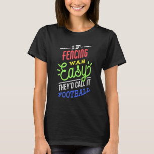 Camiseta Se A Esgrima Era Fácil Dizer Fencer Engraçado