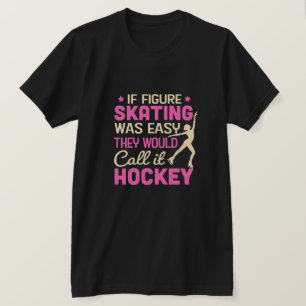 Camiseta Se A Figura Patinar Fosse Chamá-Lo De Hockey