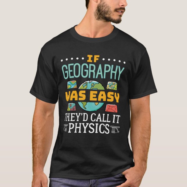 Camiseta Se a Geografia fosse fácil, chamariam-lhe Física (Frente)