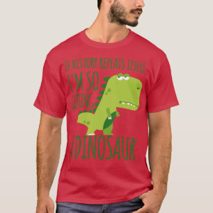 Camiseta Se A História Repete O Seu Im Tão Divertido Com Di