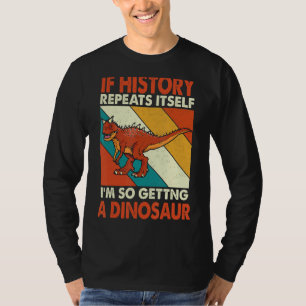 Camiseta Se A História Se Repetir A Ganhar Um Dinossauro