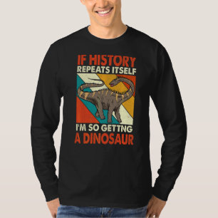 Camiseta Se A História Se Repetir A Obter Um Diplo Dinossau
